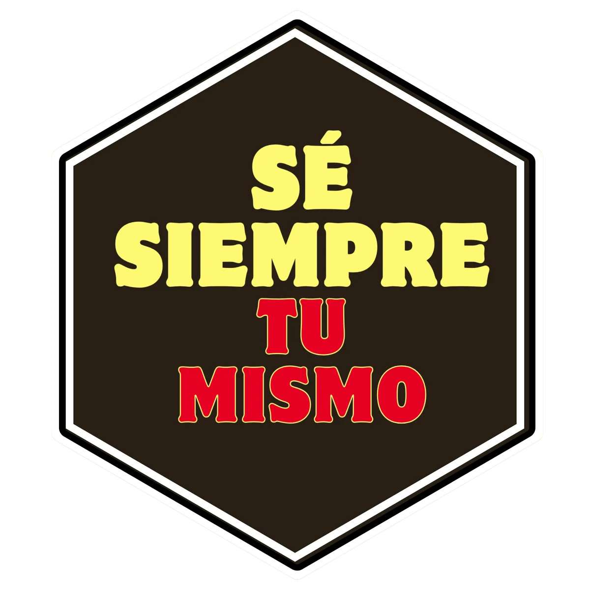 Sé siempre tu mismo