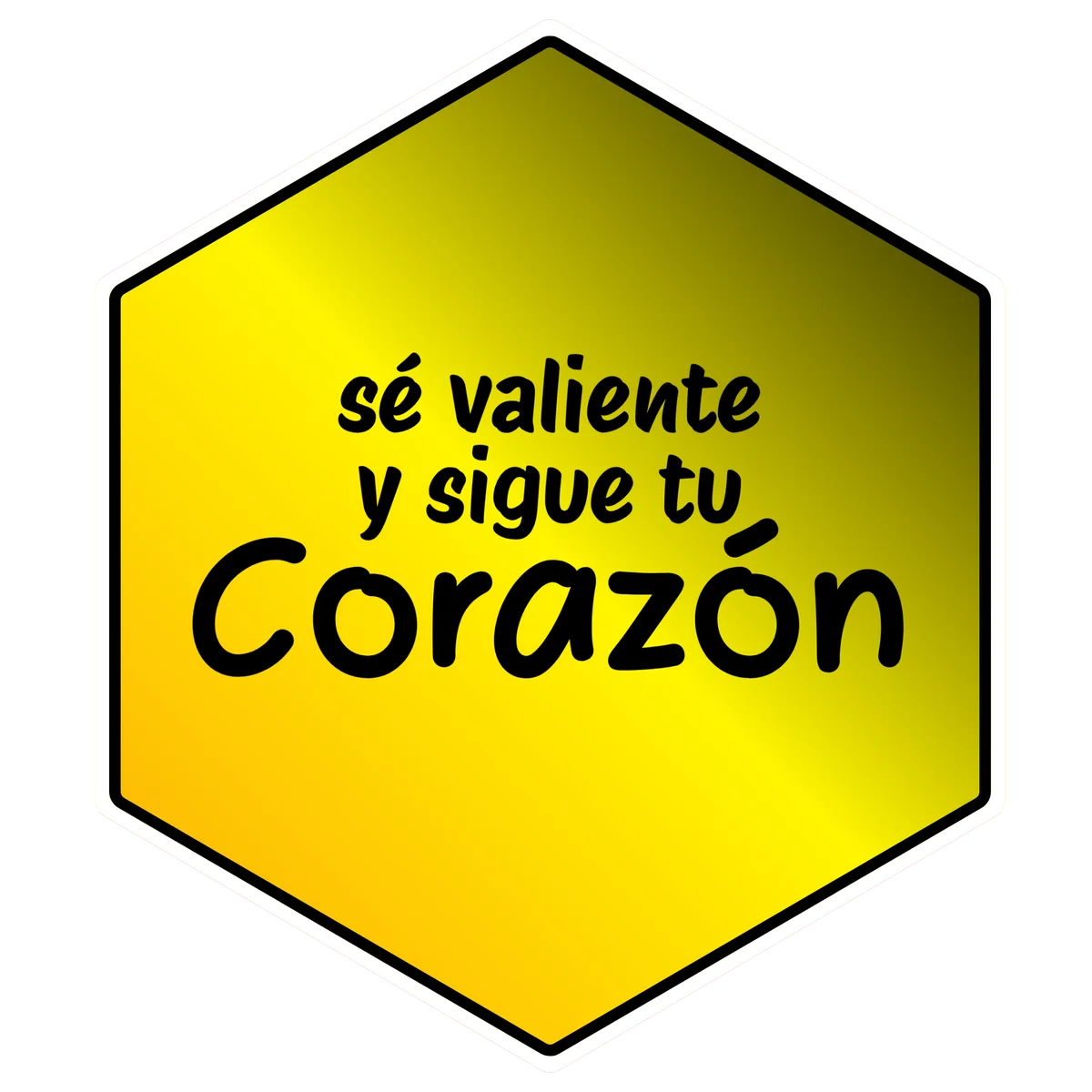 Sé valiente y sigue tu corazón